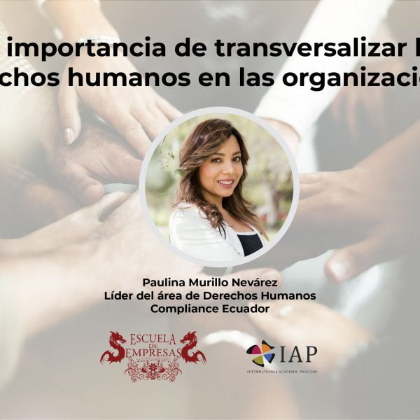 IAP TALKS: La importancia de transversalizar los derechos humanos en las organizaciones